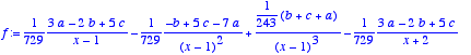 f := 
1/729*(3*a-2*b+5*c)/(x-1)-1/729*(-b+5*c-7*a)/(...