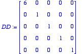 DD := 
matrix([[6, 0, 0, 0, 0], [0, 1, 0, 0, 0], [0,...