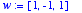 w := 
vector([1, -1, 1])
