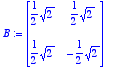 B := 
matrix([[1/2*sqrt(2), 1/2*sqrt(2)], [1/2*sqrt(...
