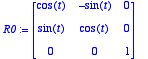 R0 := 
matrix([[cos(t), -sin(t), 0], [sin(t), cos(t)...