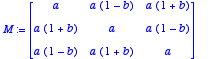 M := 
matrix([[a, a*(1-b), a*(1+b)], [a*(1+b), a, a*...